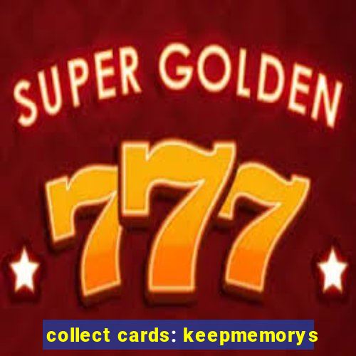 collect cards: keepmemorys